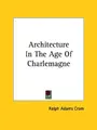 Cover image for Architecture In The Age Of Charlemagne