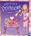 Cover image for How to be a princess in 7 days or less