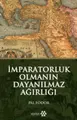 Cover image for Imparatorluk Olmanin Dayanilmaz Agirligi