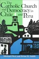 Cover image for The Catholic Church and Democracy in Chile and Peru (Helen Kellogg Institute for International Studies)