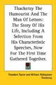 Cover image for Thackeray The Humourist And The Man Of Letters