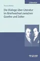 Cover image for Die Dialoge über Literatur im Briefwechsel zwischen Goethe und Zelter