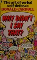 Cover image for Why Didn't I Say That? - The Art of Verbal Self-Defense