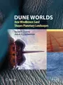 Cover image for Dune Worlds: How Windblown Sand Shapes Planetary Landscapes (Springer Praxis Books)