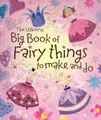 Cover image for The Usborne Big Book of Fairy Things to Make and Do