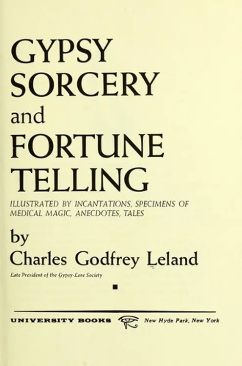 Gypsy sorcery and fortune telling: illustrated by numerous incantations, specimens of medical magic, anecdotes and tales cover