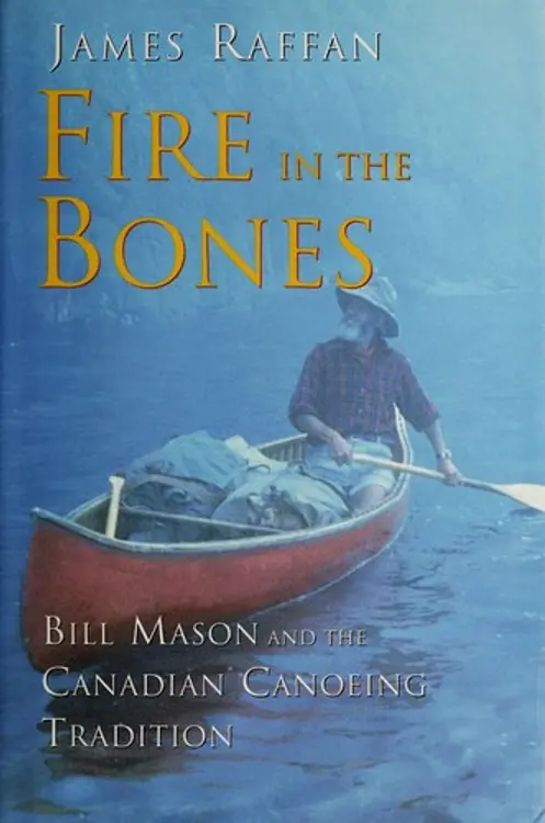 Fire in the Bones: Bill Mason and the Canadian Canoeing Tradition cover