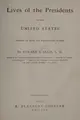 Cover image for Lives of the presidents of the United States, designed for study and supplementary reading