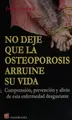 Cover image for No deje que la osteoporosis arruine su vida