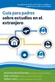 Cover image for Guía para padres sobre estudios en el extranjero (A Parent Guide to Study Abroad) (Spanish Edition)