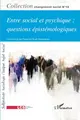 Cover image for Entre social et psychique : questions épistémologiques