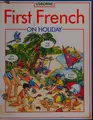 Cover image for First French on Holiday (First Languages)