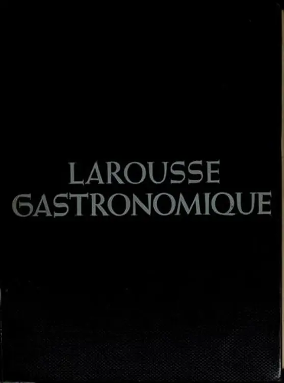Larousse gastronomique: the encyclopedia of food, wine & cookery. cover