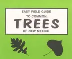 Cover image for Easy Field Guide to Common Trees of New Mexico (Easy Field Guides)