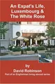 Cover image for An Expat's Life, Luxembourg & The White Rose