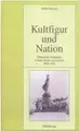 Cover image for Pariser historische Studien, Bd. 70: Kultfigur und Nation:  offentliche Denkm aler in Paris, Berlin und London