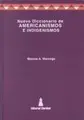 Cover image for Nuevo diccionario de americanismos e indigenismos