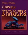 Cover image for Tom Wolfe carves dragons