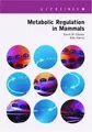 Cover image for Metabolic Regulation in Mammals (Lifelines (Taylor & Francis).)