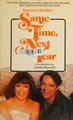 Cover image for Bernard Slade's Same Time, Next Year [ 1978 ] a novelization by Linda Stewart, based on the stageplay and screenplay by Bernard Slade (this year's biggest love, and laugh, hit from Universal! Starring Ellen Burstyn and Alan Alda)