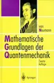 Cover image for Mathematische Grundlagen der Quantenmechanik
