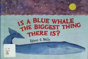 Cover image for Is a blue whale the biggest thing there is?