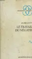 Cover image for Le travail du négatif