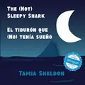 Cover image for The  Sleepy Shark / El tiburón que  tenía sueño