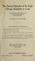 Cover image for The famous speeches of the eight Chicago anarchists in court when asked if they had anything to say why sentence of death should not be passed upon them, October 7, 8 and 9, 1886
