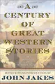 Cover image for A Century of Great Western Stories-An Anthology of Western Fiction