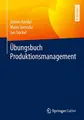 Cover image for Übungsbuch Produktionsmanagement