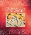 Cover image for Come to the Manger (Daymaker)