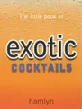Cover image for Little Book of Exotic Cocktails