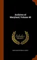 Cover image for Archives of Maryland, Volume 40