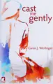 Cover image for Cast me gently