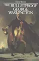 Cover image for The bulletproof George Washington