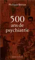 Cover image for Cinq cents ans de psychiatrie