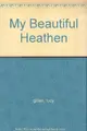 Cover image for My Beautiful Heathen