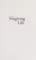 Cover image for The forgiving life