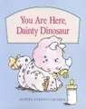 Cover image for You are here, Dainty Dinosaur