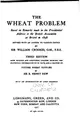 Cover image for The Wheat Problem: Based on Remarks Made in the Presidential Adress to the ...