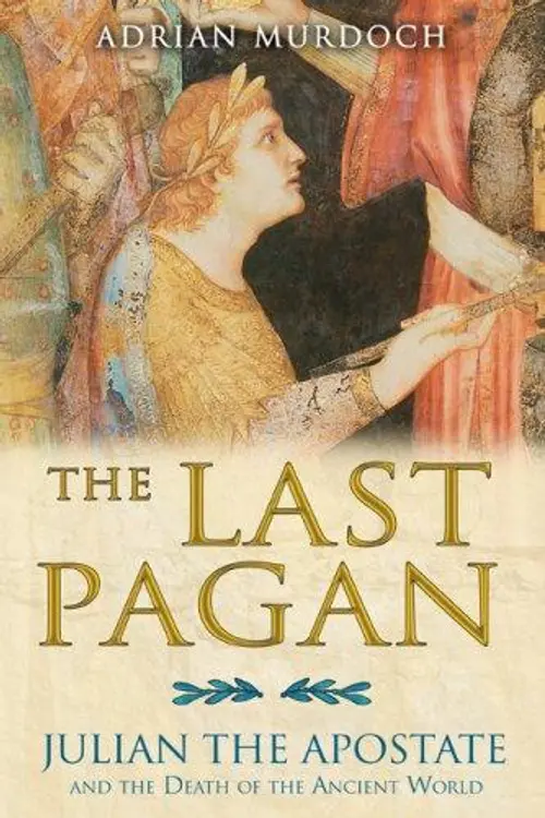 The Last Pagan: Julian the Apostate and the Death of the Ancient World cover