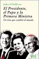 Cover image for EL PRESIDENTE, EL PAPA Y LA PRIMERA MINISTRA.UN TRÍO QUE CAMBIÓ EL MUNDO