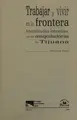 Cover image for Trabajar y vivir en la frontera