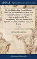 Cover image for The Credibility of the Gospel History. Part II. or, the Principal Facts of the New Testament Confirmed by Passages of Ancient Authors, who Were ... Near Their Time. Vol. I. of 12; Volume 1