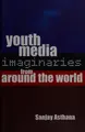 Cover image for Youth Media Imaginaries from Around the World
