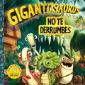 Cover image for Gigantosaurus. No te derrumbes
