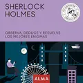 Cover image for Sherlock Holmes. Observa, deduce y resuelve sus mejores enigmas