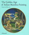 Cover image for The Golden Age of Italian Maiolica Painting.