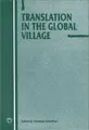 Cover image for Translation in the Global Village (Current Issues in Language and Society (Unnumbered).)